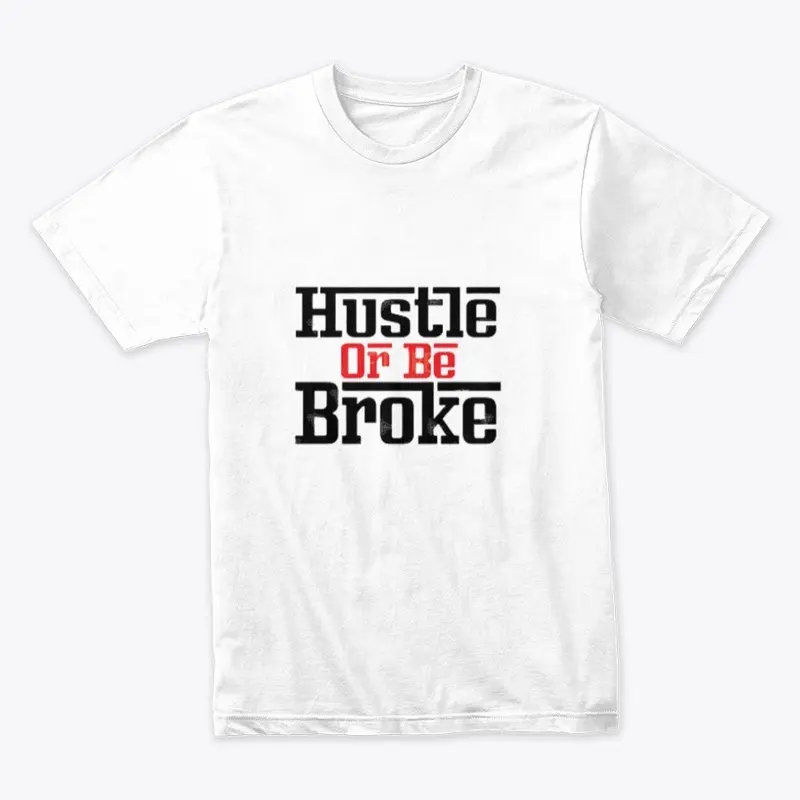 Hustle or Be Broke